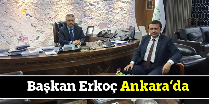 Başkan Erkoç Ankara’da