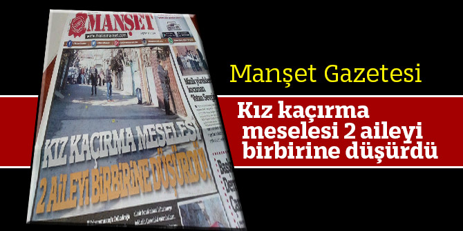 Kız kaçırma meselesi 2 aileyi birbirine düşürdü