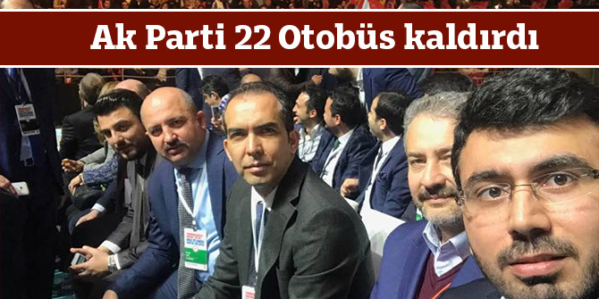 Ak Parti 22 Otobüs kaldırdı