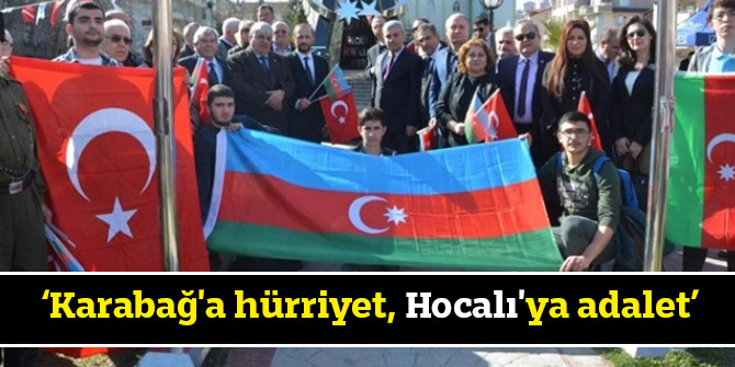 ‘Karabağ'a hürriyet, Hocalı'ya adalet’