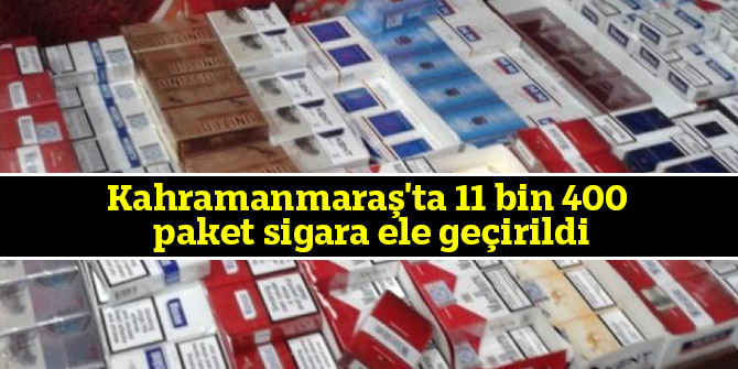 Kahramanmaraş'ta 11 bin 400 paket sigara ele geçirildi
