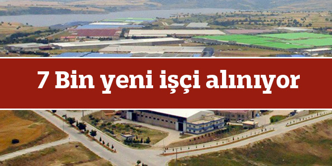 7 Bin yeni işçi alınıyor