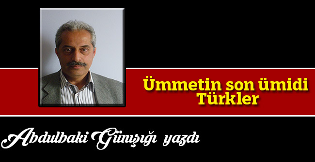 Ümmetin son ümidi Türkler