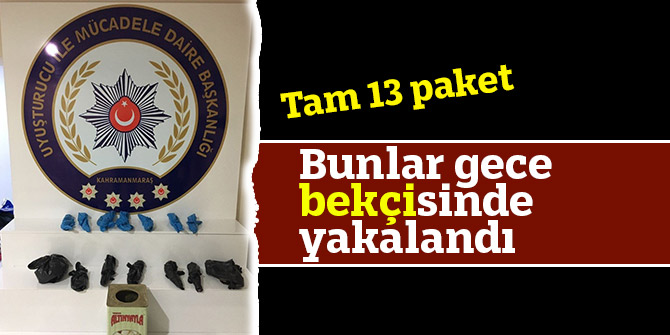 Bunlar gece bekçisinde yakalandı