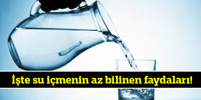 İşte su içmenin az bilinen faydaları!