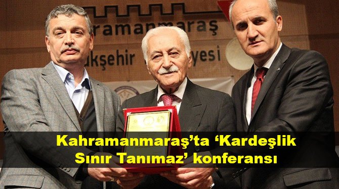 Kahramanmaraş’ta ‘Kardeşlik Sınır Tanımaz’ konferansı