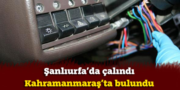 Şanlıurfa’da çalındı Kahramanmaraş’ta bulundu
