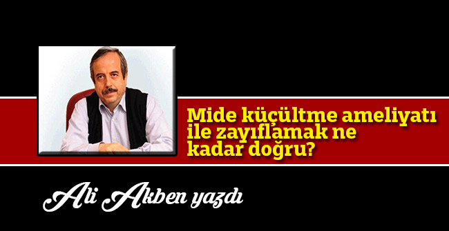 Mide küçültme ameliyatı ile zayıflamak ne kadar doğru?