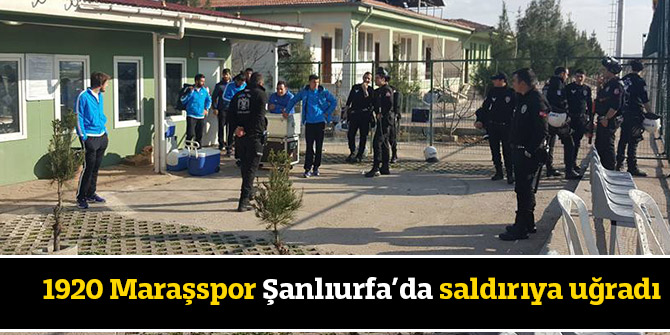 1920 Maraşspor Şanlıurfa’da saldırıya uğradı