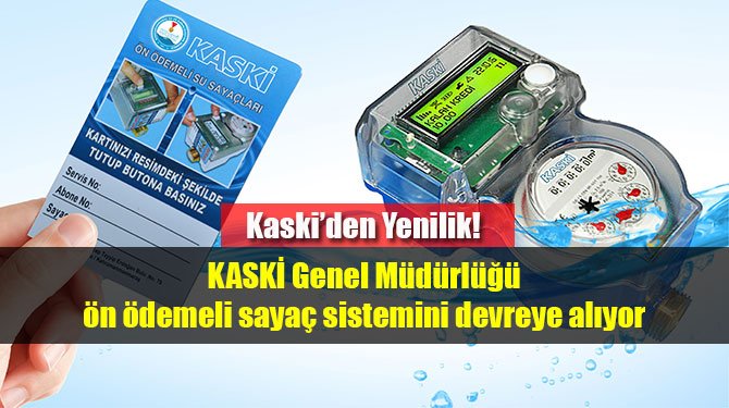Kaski’den Yenilik! KASKİ Genel Müdürlüğü ön ödemeli sayaç sistemini devreye alıyor
