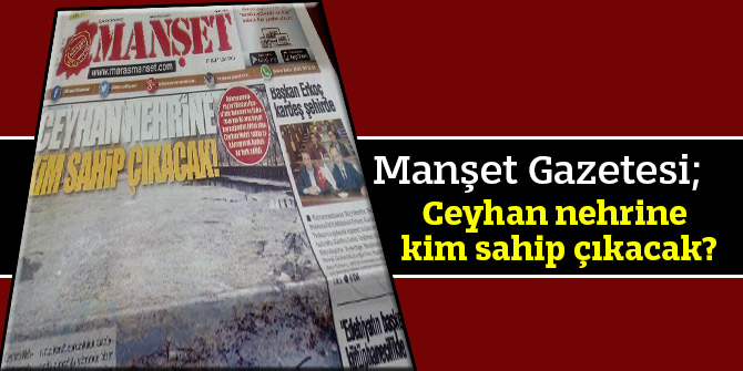 Ceyhan nehrine kim sahip çıkacak?