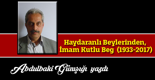 Haydaranlı Beylerinden, İmam Kutlu Beg  (1933-2017)
