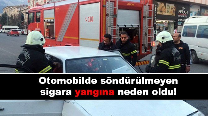 Otomobilde söndürülmeyen sigara yangına neden oldu