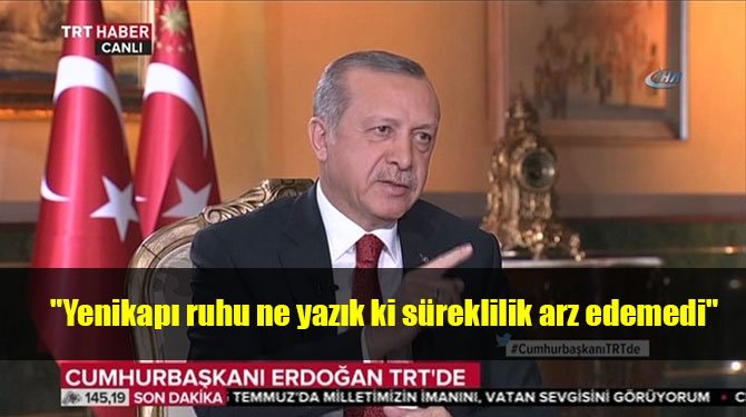 Cumhurbaşkanı Erdoğan: "Yenikapı ruhu ne yazık ki süreklilik arz edemedi"