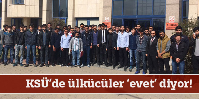KSÜ’de ülkücüler ‘evet’ diyor!