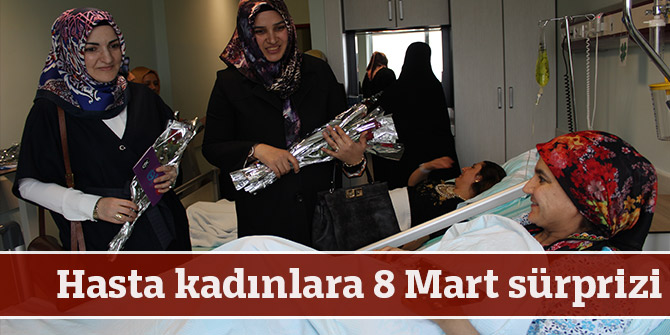 Büyükşehir’den Hasta Kadınlara 8 Mart Sürprizi
