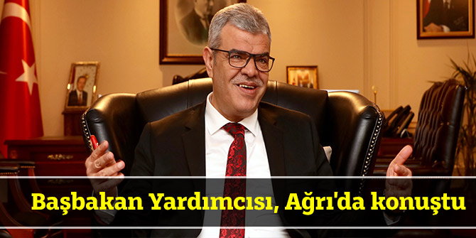 Başbakan Yardımcısı Kaynak, Ağrı'da konuştu