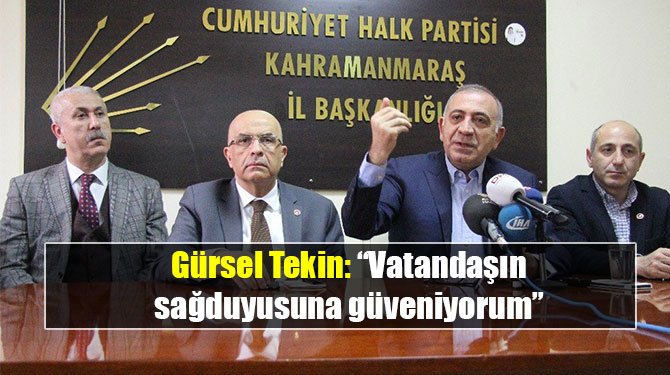 Gürsel Tekin: “Vatandaşın sağduyusuna güveniyorum”