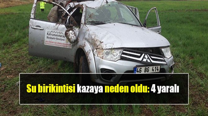 Su birikintisi kazaya neden oldu: 4 yaralı