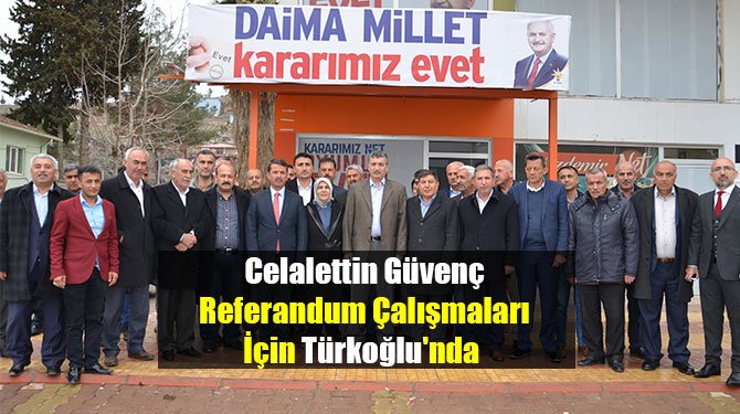 Celalettin Güvenç Referandum Çalışmaları İçin Türkoğlu'nda