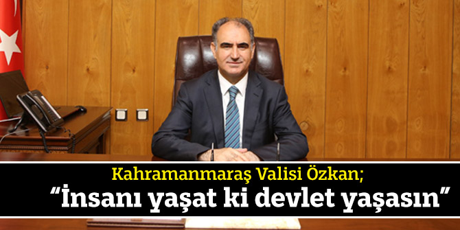 “İnsanı yaşat ki devlet yaşasın”
