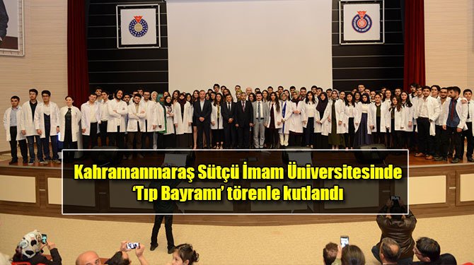 Kahramanmaraş Sütçü İmam Üniversitesinde ‘Tıp Bayramı’ törenle kutlandı