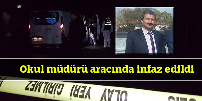 Okul müdürü aracında infaz edildi