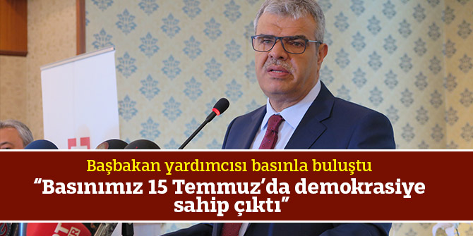 “Basınımız 15 Temmuz’da demokrasiye sahip çıktı”