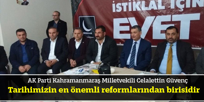 Güvenç: Tarihimizin en önemli reformlarından birisidir