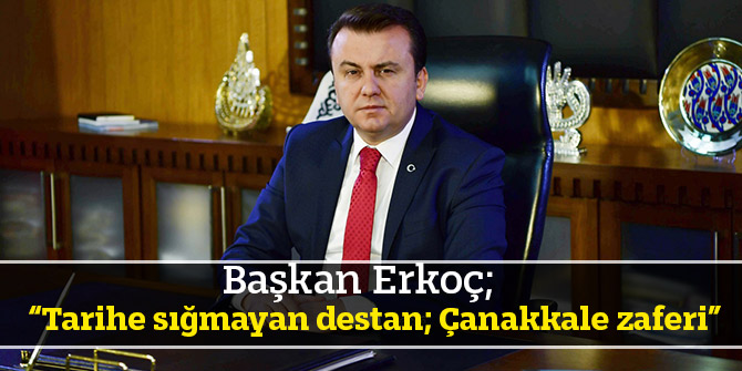 “Tarihe sığmayan destan; Çanakkale zaferi”