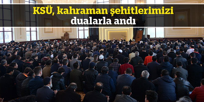 KSÜ, kahraman şehitlerimizi dualarla andı