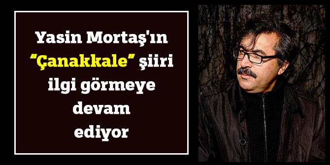 Yasin Mortaş'tan “Çanakkale” şiiri ilgi görüyor