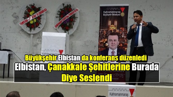 Elbistan, Çanakkale Şehitlerine Burada Diye Seslendi