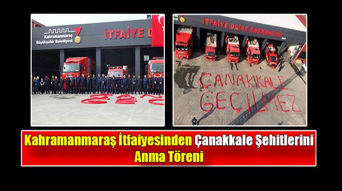 Kahramanmaraş İtfaiyesinden Çanakkale Şehitlerini Anma Töreni