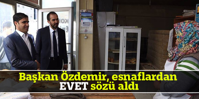 Başkan Özdemir, esnaflardan EVET sözü aldı
