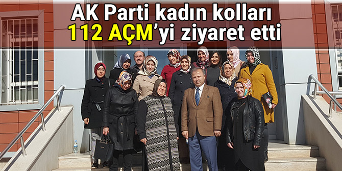 AK Parti kadın kolları 112 AÇM’yi ziyaret etti