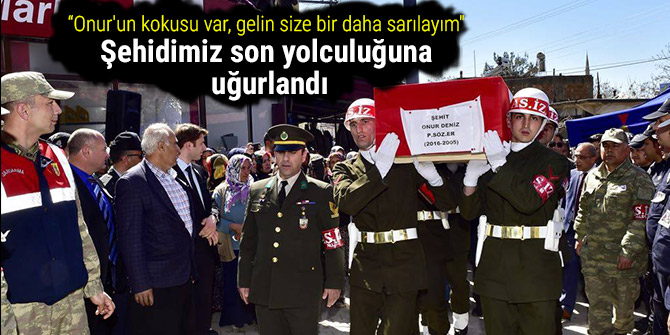 Şehidimiz Onur Deniz son yolculuğuna uğurlandı