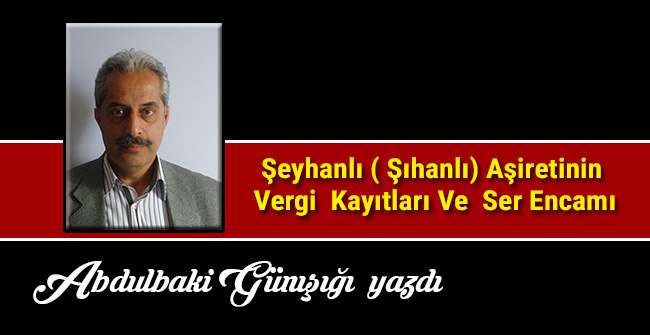 Şeyhanlı ( Şıhanlı)  Aşiretinin  Vergi  Kayıtları  Ve  Ser Encamı