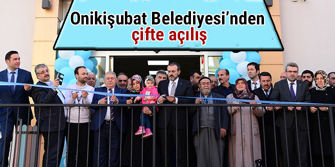 Onikişubat Belediyesi’nden çifte açılış
