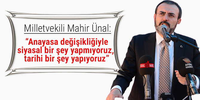 “Anayasa değişikliğiyle siyasal bir şey yapmıyoruz, tarihi bir şey yapıyoruz”