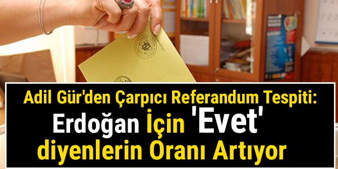 Erdoğan İçin 'Evet' Diyenlerin Oranı Artıyor