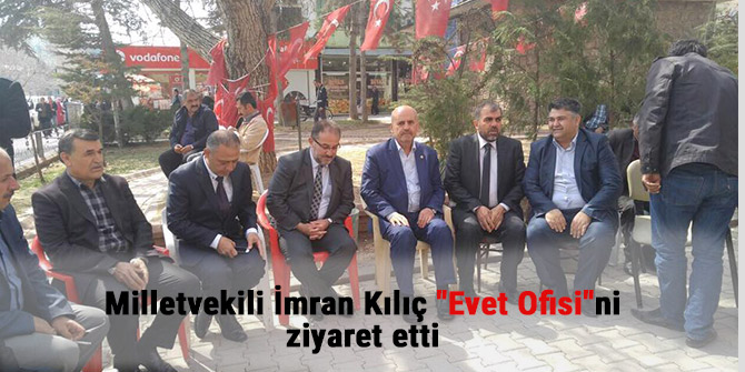 Milletvekili İmran Kılıç  "Evet Ofisi"ni ziyaret etti