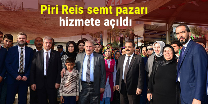 Piri Reis semt pazarı hizmete açıldı