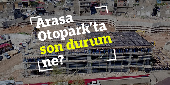 Arasa Otopark’ta son durum ne?