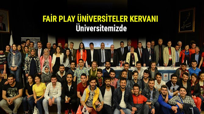 Fair Play Üniversiteler Kervanı Üniversitemizde