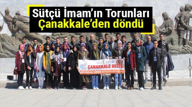 Sütçü İmam’ın Torunları Çanakkale’den Döndü