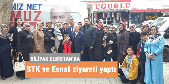 Dilipak Elbistan’da STK ve Esnaf ziyareti yaptı
