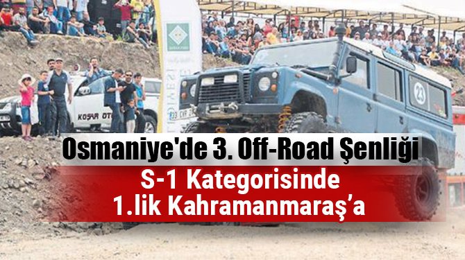 Osmaniye'de 3. Off-Road Şenliği: S-1 Kategorisinde 1.lik Kahramanmaraş’a