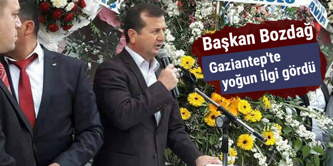 Başkan Bozdağ Gaziantep'te yoğun ilgi gördü