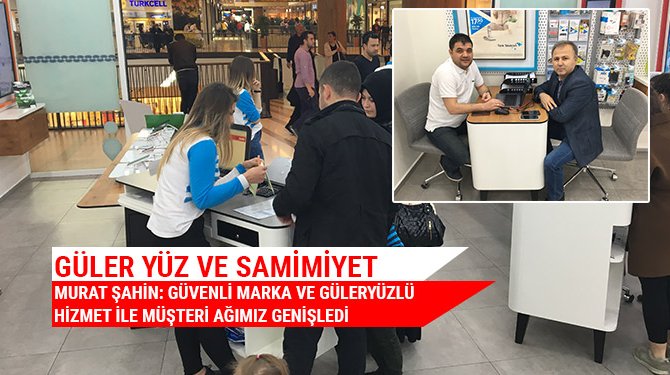 Murat Şahin: ''Güvenli marka ve güleryüzlü hizmet ile müşteri ağımız genişledi